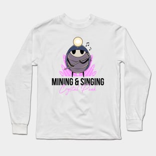 Singing & Mining Long Sleeve T-Shirt